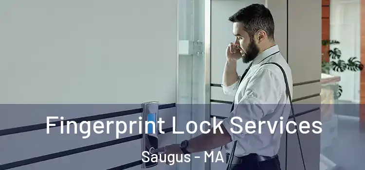 Fingerprint Lock Services Saugus - MA