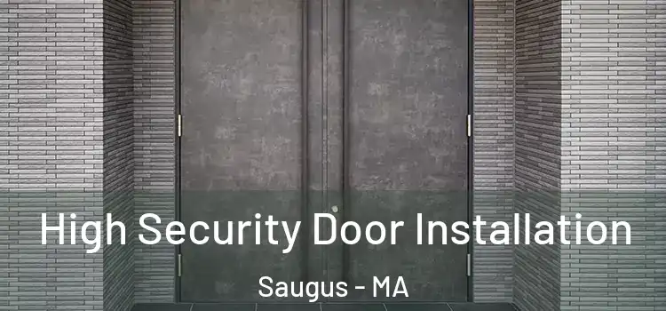 High Security Door Installation Saugus - MA