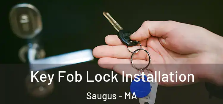 Key Fob Lock Installation Saugus - MA